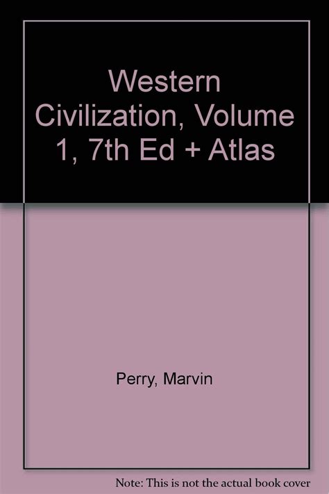 Book cover: Western Civilization, Volume 1, Seventh Edition And Atlas